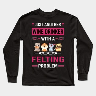 Wine Drinker Felting Felt Felter Long Sleeve T-Shirt